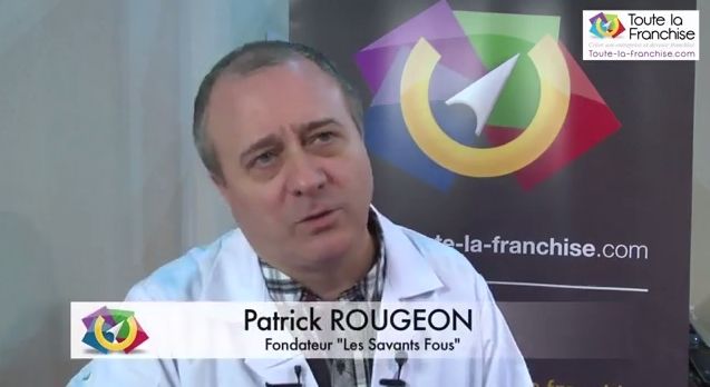 Franchise Les Savants Fous interview video Patrick Rougeon fondateur