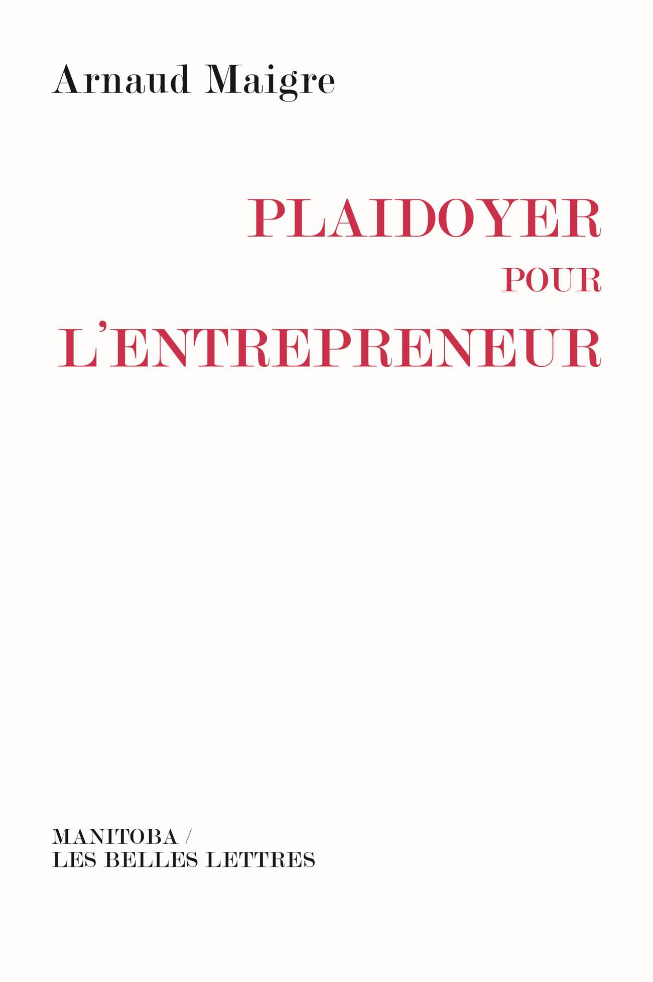 plaidoyer pour l'entrepreneur, publié par arnaud maigre et préfacé par charles beigbeder