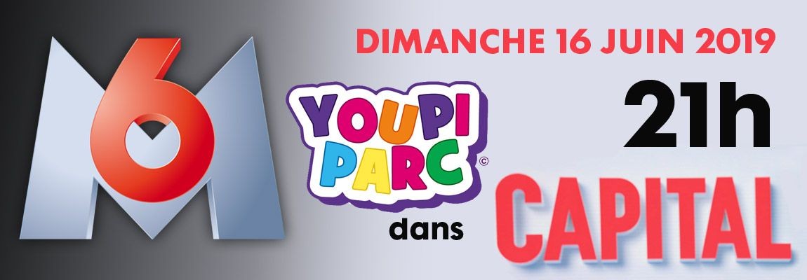 Youpi Parc Capital M6