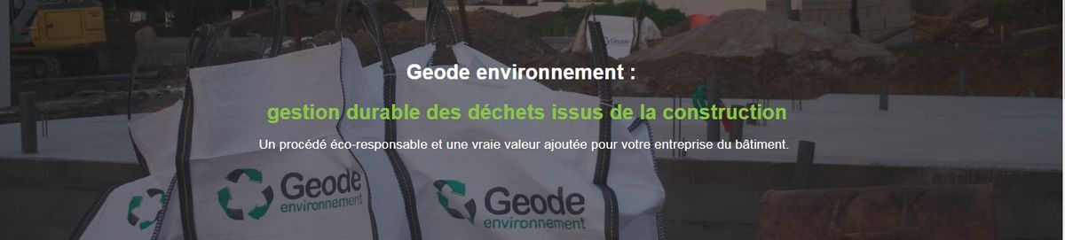 Gestion déchets de chantier maison Geode environnement Gironde