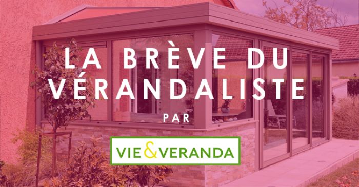 Vie & Véranda : une newsletter pour les candidats aux franchises de véranda et extension de maison
