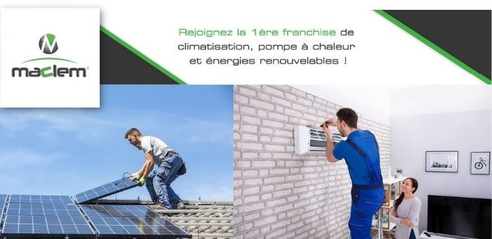 La franchise MACLEM confirme sa montée en puissance sur le marché de la climatisation et des énergies renouvelables
