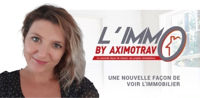 « J’ai choisi L'Immo by Aximotravo pour la double casquette immobilier / courtage en travaux », Cindy Gangneron (conseillère immobilier)