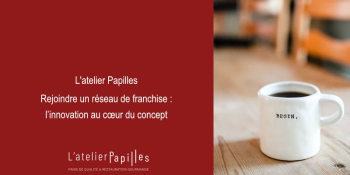 L’atelier Papilles: l’innovation au cœur du concept
