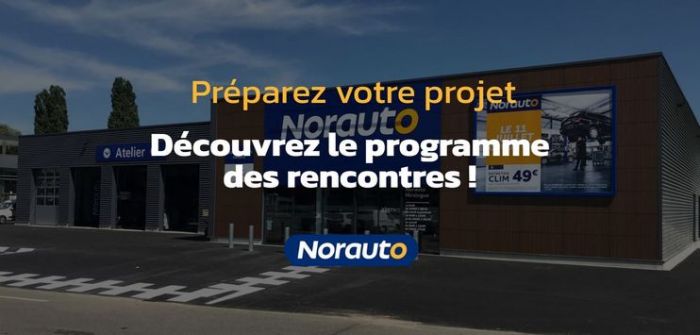 Ouvrir un centre auto en franchise avec Norauto : toutes les rencontres à venir