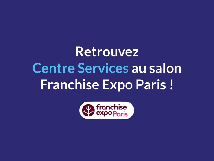 Retrouvez Centre Services au salon Franchise Expo Paris