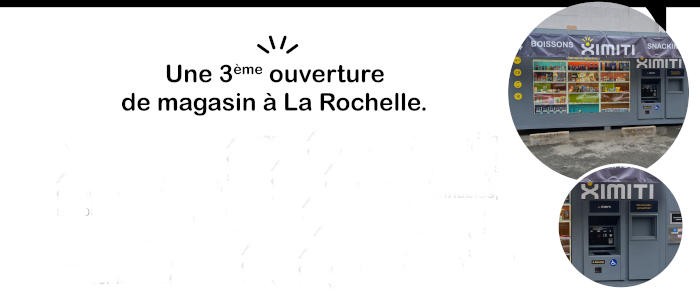 Ximiti ouvre un 3e magasin automatique à La Rochelle et lance son service de livraison à domicile