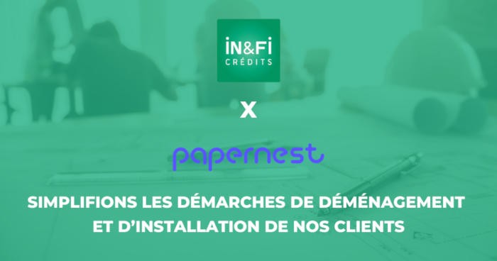 IN&FI Crédits signe un partenariat avec Papernest pour simplifier les démarches de ses clients