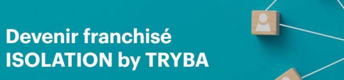 ISOLATION by TRYBA rappelle les étapes pour financer sa franchise