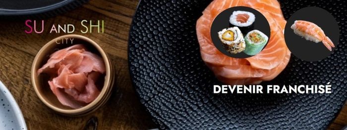 5 raisons de devenir franchisé Su and Shi City pour ouvrir son restaurant de sushi