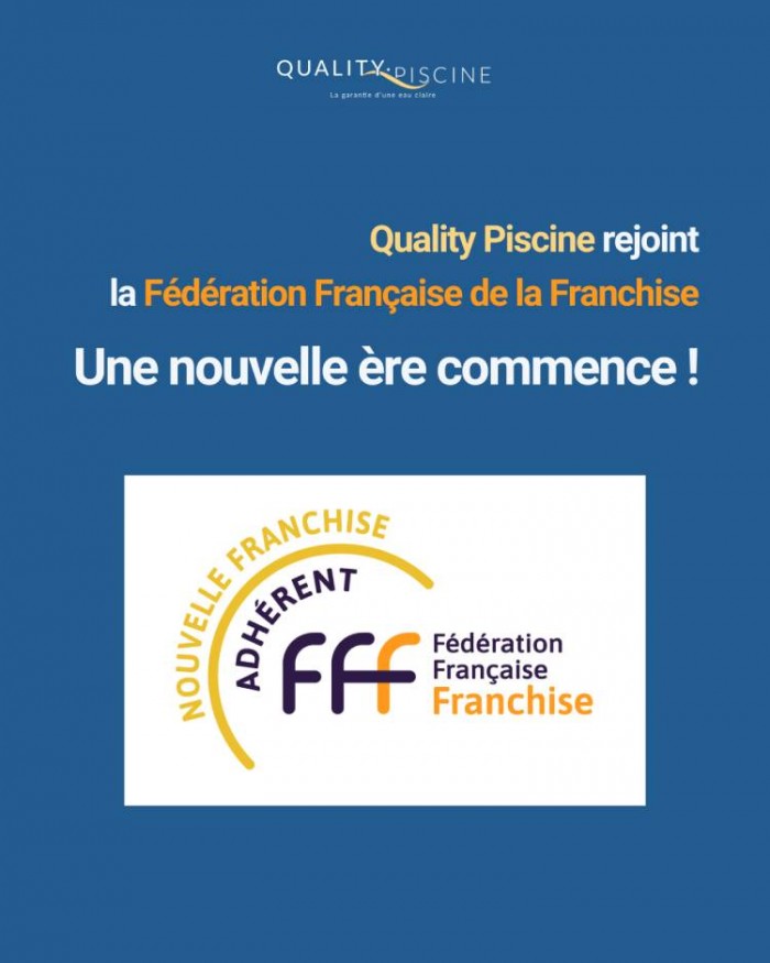 Quality Piscine rejoint la Fédération Française de la Franchise (FFF)