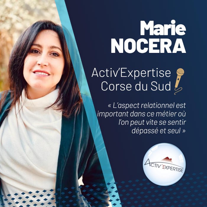 « L’aspect relationnel est important dans ce métier où l’on peut vite se sentir dépassé et seul », Marie Nocera, Activ'Expertise, Corse