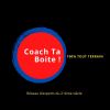 COACH TA BOITE