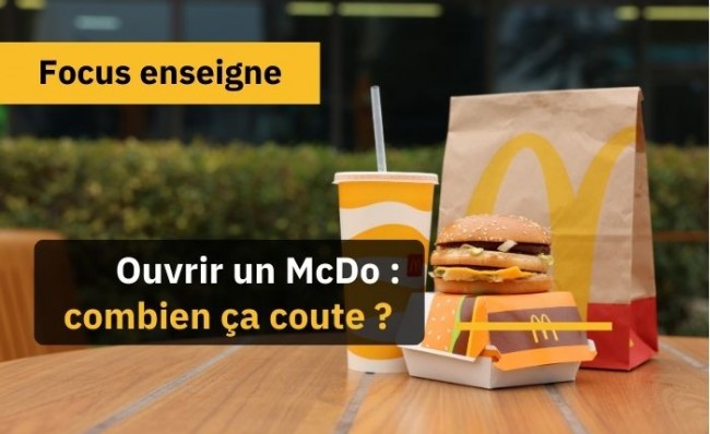 Ouvrir un McDonald’s en franchise : combien ça coûte ?