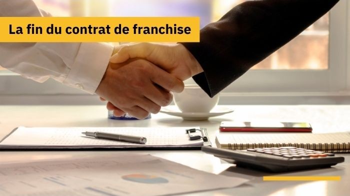 La fin du contrat de franchise : anticiper pour minimiser les risques et litiges