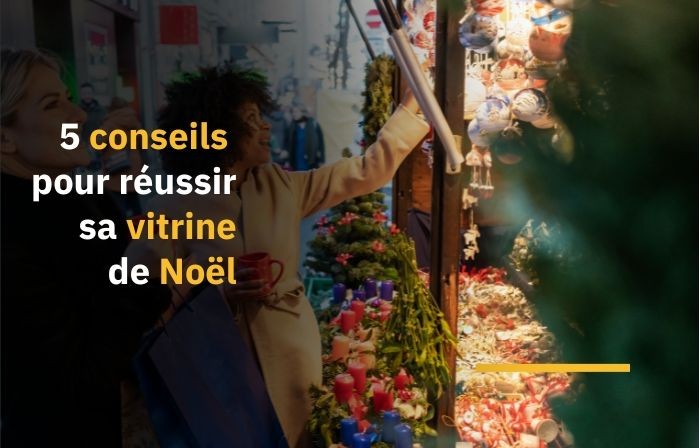 5 conseils incontournables pour réussir votre vitrine de Noël