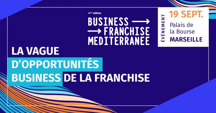 Business Franchise Méditerranée : L'événement franchise en Provence-Alpes-Côte d’Azur