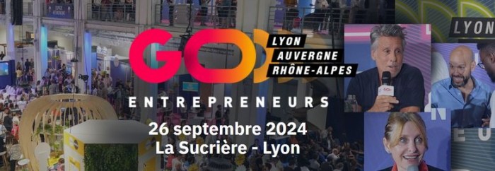 Go Entrepreneurs Lyon 2024 : LE salon pour créer et booster son entreprise en Rhône Alpes