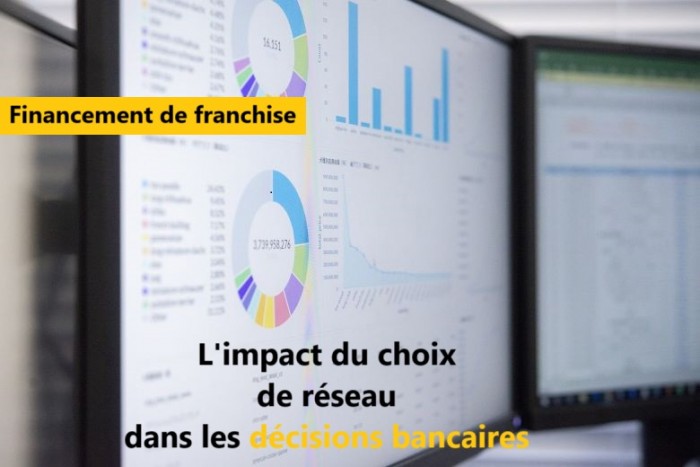 Financement de franchise : quel impact le choix du réseau a-t-il dans la décision des banques ?