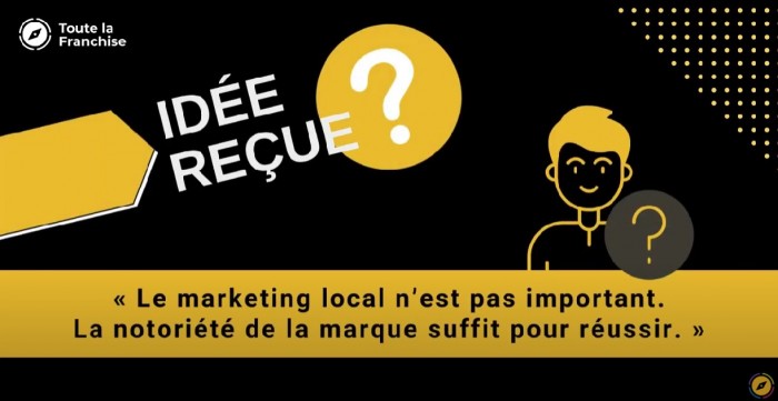 Le marketing local ne sert à rien en franchise - Info ou intox ?