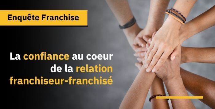 Franchise : la confiance au cœur de la relation franchisé-franchiseur