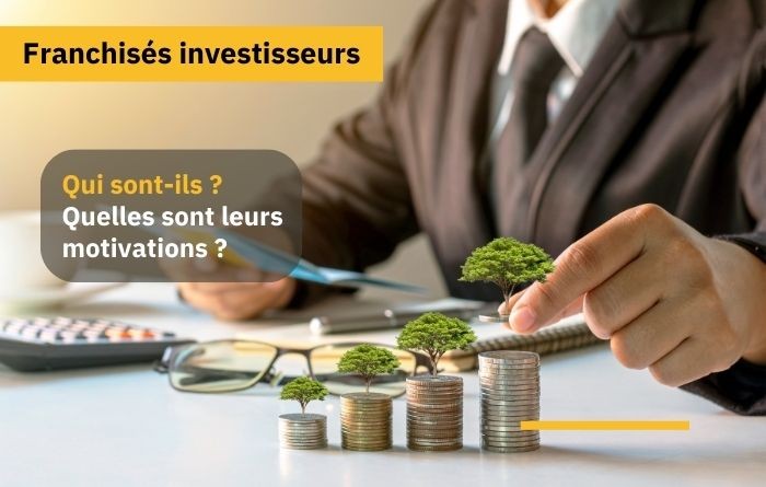 Franchisés investisseurs : Qui sont-ils et quels secteurs les attirent le plus ?