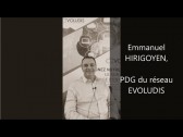 Interview Fast & Curious - Emmanuel HIRIGOYEN, PDG du Réseau Evoludis