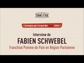 Interview - Fabien Schwebel, franchisé Pomme de Pain