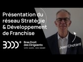 Bras Droit des Dirigeants : Présentation réseau Stratégie & Développement de franchise Jean CHOTARD