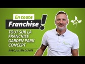 Interview de Julien Olivès, franchisé GARDEN PARK CONCEPT à notre agence de Piolenc