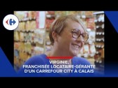 [FRANCHISE] Rencontrez Virginie, franchisée locataire-gérante d'un Carrefour City à Calais.